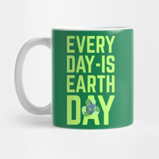 Every Day Is Earth Day Mug